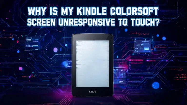 Why Is My Kindle Colorsoft Screen Unresponsive To Touch?