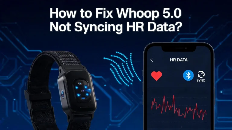 How to Fix Whoop 5.0 Not Syncing HR Data?