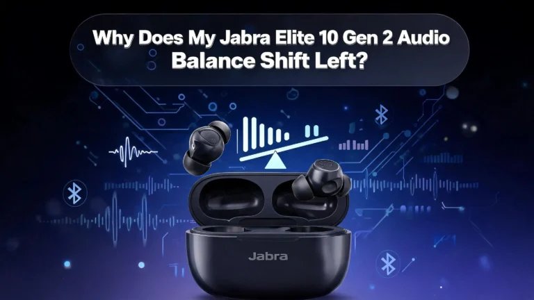 Why Does My Jabra Elite 10 Gen 2 Audio Balance Shift Left?